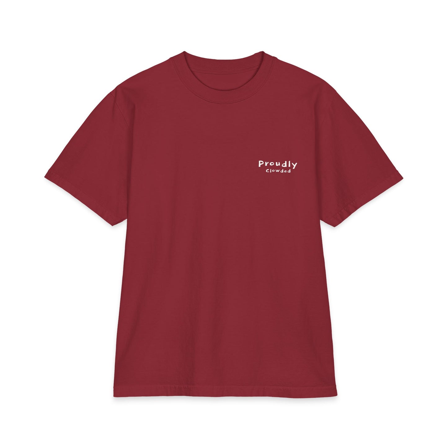 Front of burgundy heavyweight tee with a small 'Proudly Clowded' chest mark